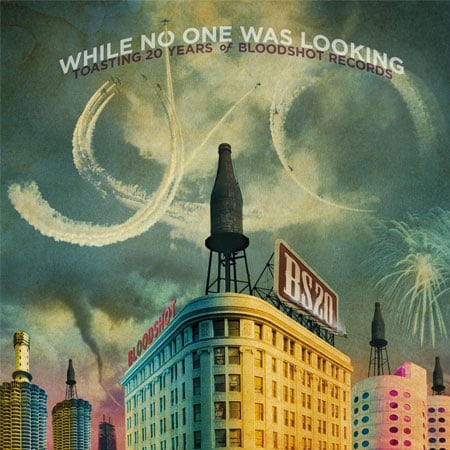 Various Artists - "While No One Was Looking - Toasting 20 Years of Bloodshot Records" album review