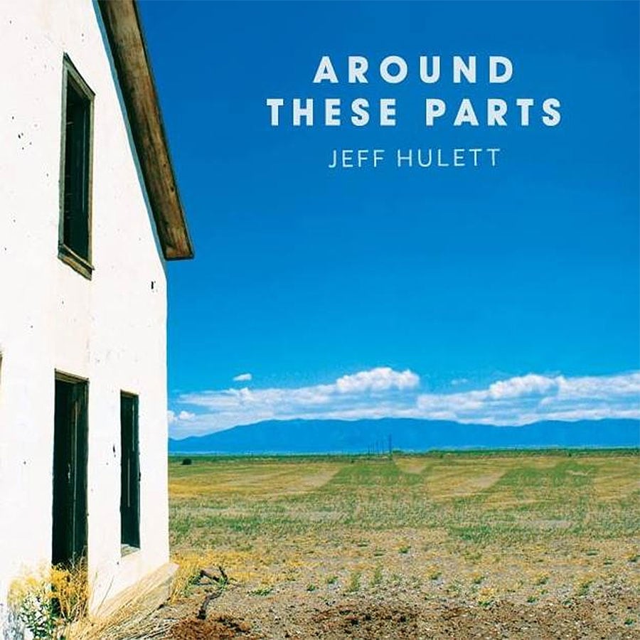 Jeff Hulett - Around These Parts