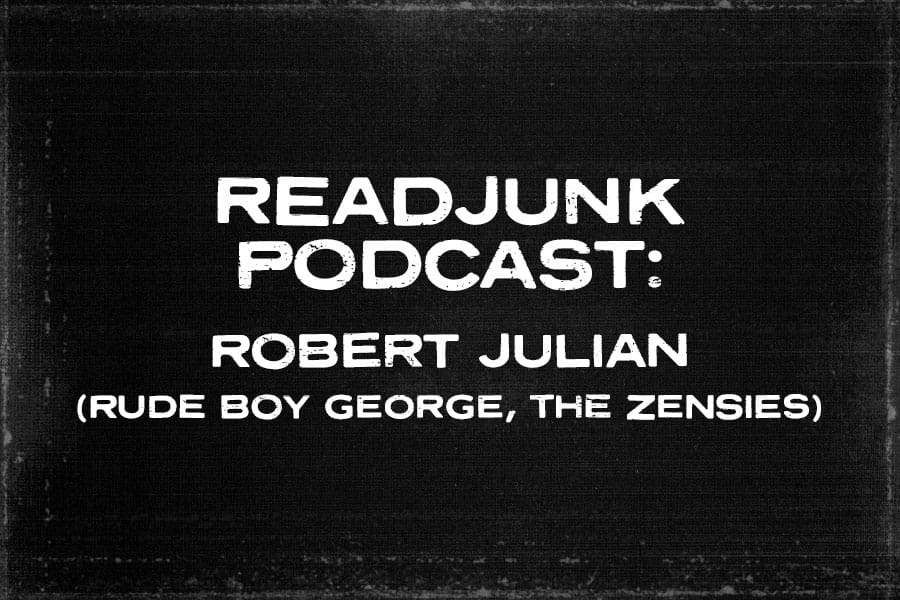 ReadJunk Podcast - Robert Julian (Rude Boy George, The Zensies)