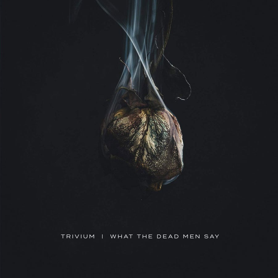 Trivium - "What The Dead Men Say"