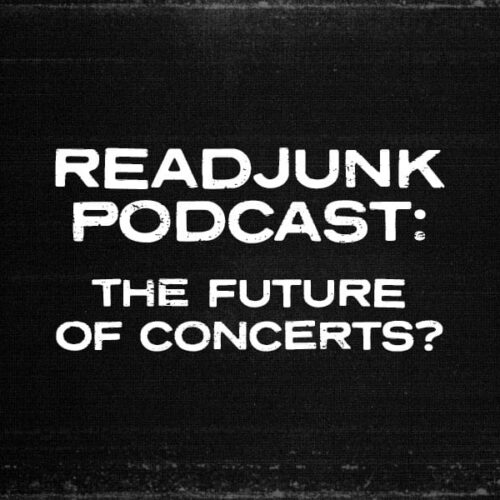 ReadJunk Podcast – The Future Of Concerts?