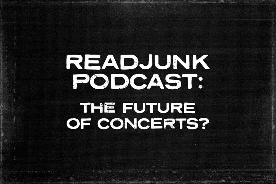 ReadJunk Podcast – The Future Of Concerts?