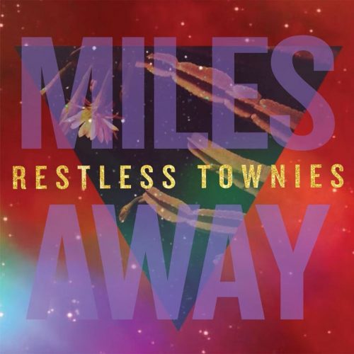Restless Townies - "Miles Away"