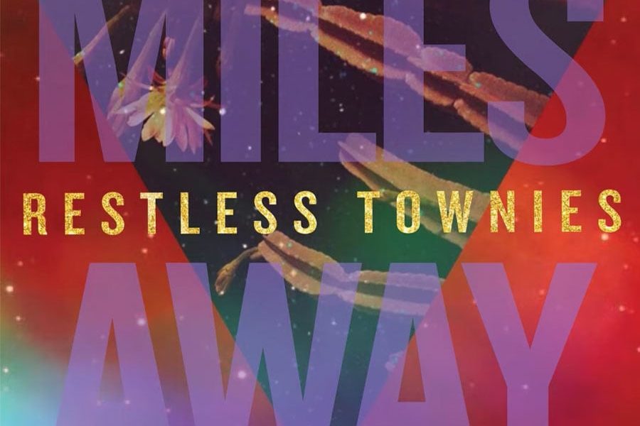 Restless Townies - "Miles Away"