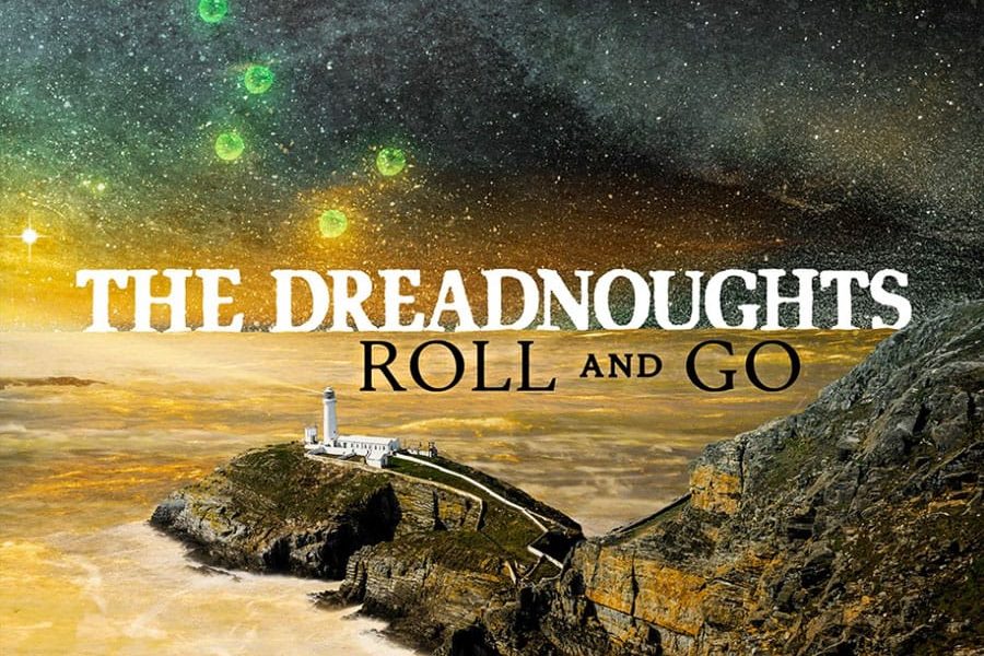 The Dreadnoughts' New Album Roll and Go Out June 24th