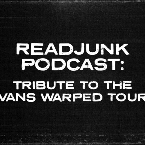ReadJunk Podcast: (Tribute To The Vans Warped Tour)