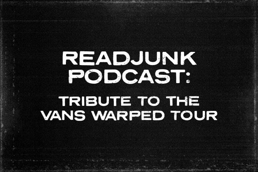 ReadJunk Podcast: (Tribute To The Vans Warped Tour)