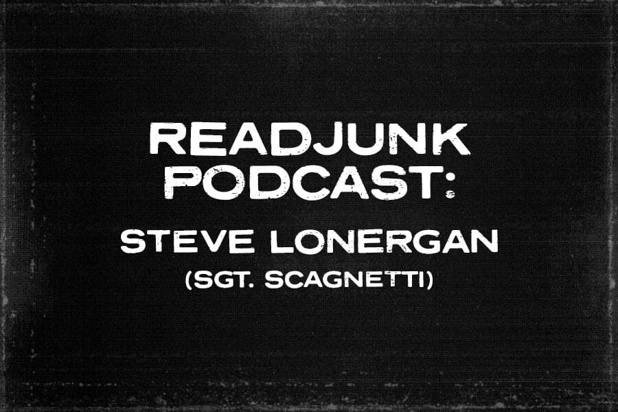 ReadJunk Podcast: (Steve Lonergan of Sgt. Scagnetti)