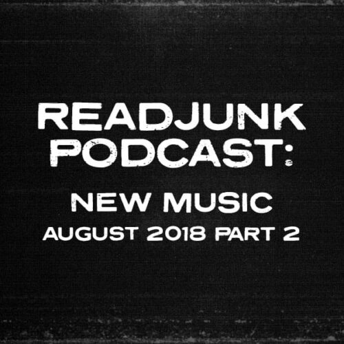 ReadJunk Podcast: (New Music – August 2018 Part 2)