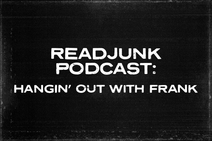 ReadJunk Podcast: (Hangin’ Out With Frank Froese)