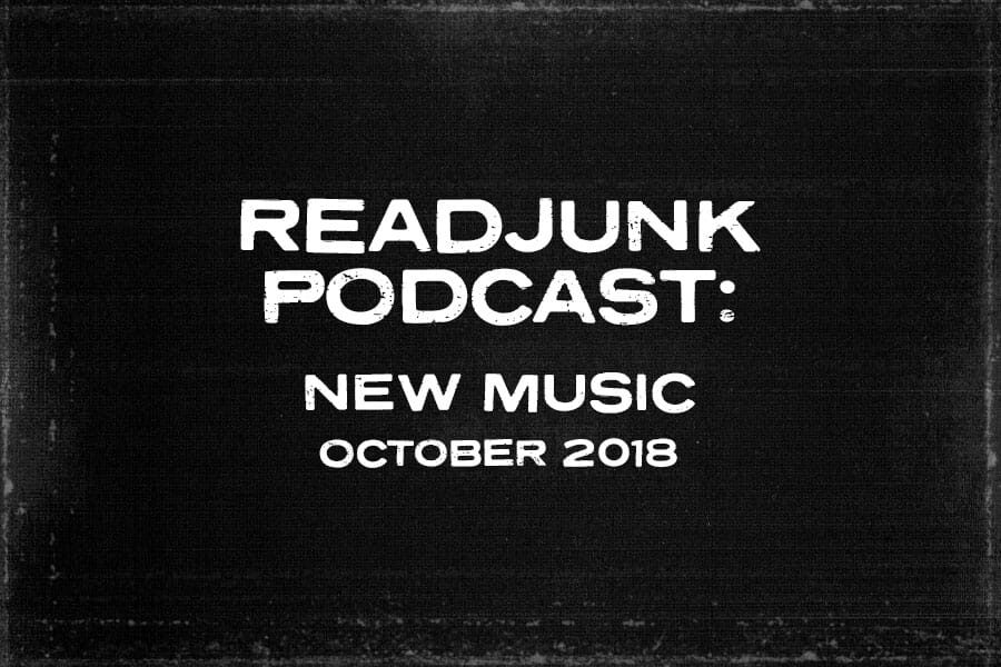 ReadJunk Podcast: (New Music – October 2018)