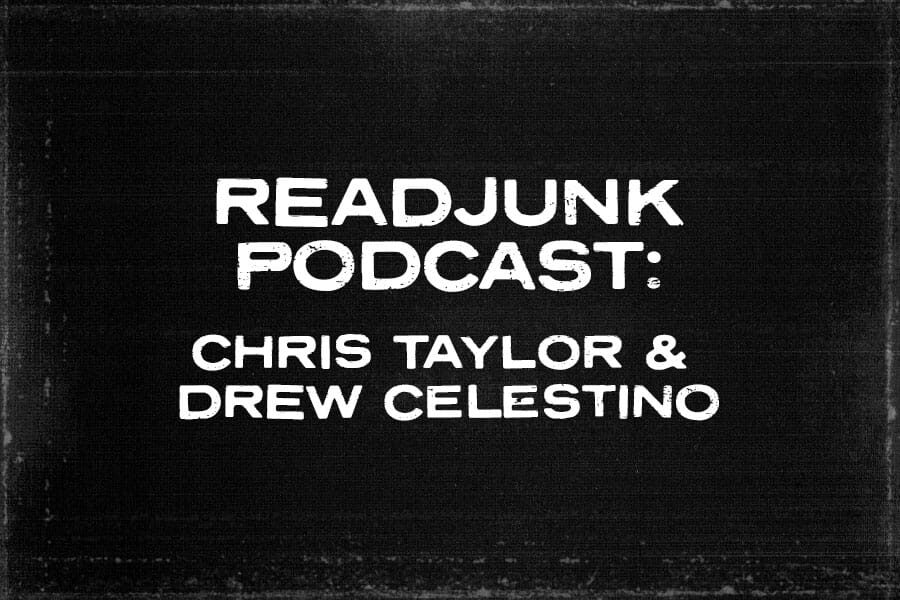 ReadJunk Podcast: (Chris Taylor & Drew Celestino)