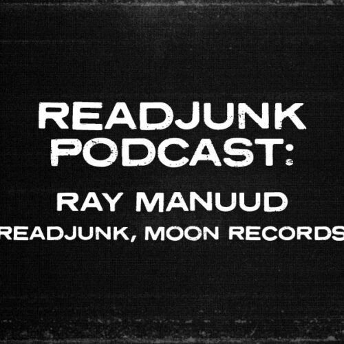 ReadJunk Podcast: Episode 29 – Ray Manuud (ReadJunk, Moon Records)