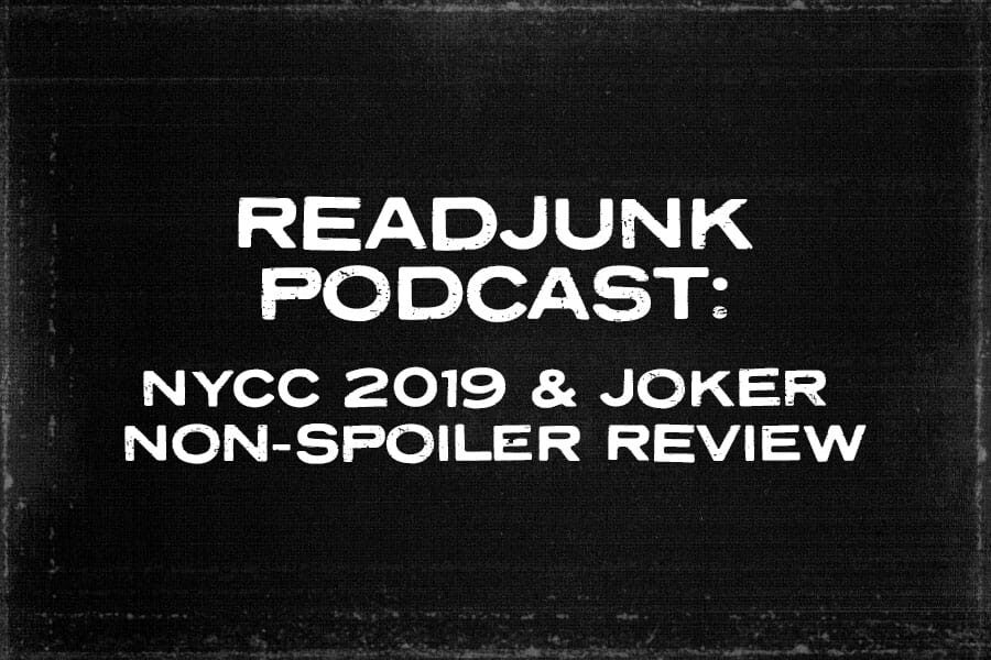 NYCC 2019 & Joker Non-Spoiler Review With Bryan, Ray & Joe