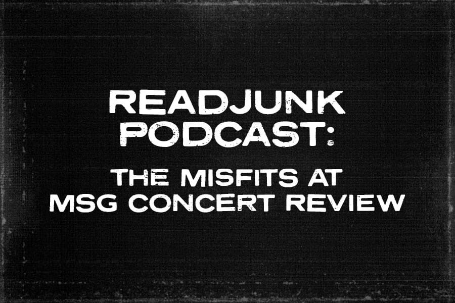 ReadJunk Podcast – The Misfits at Madison Square Garden Concert Review
