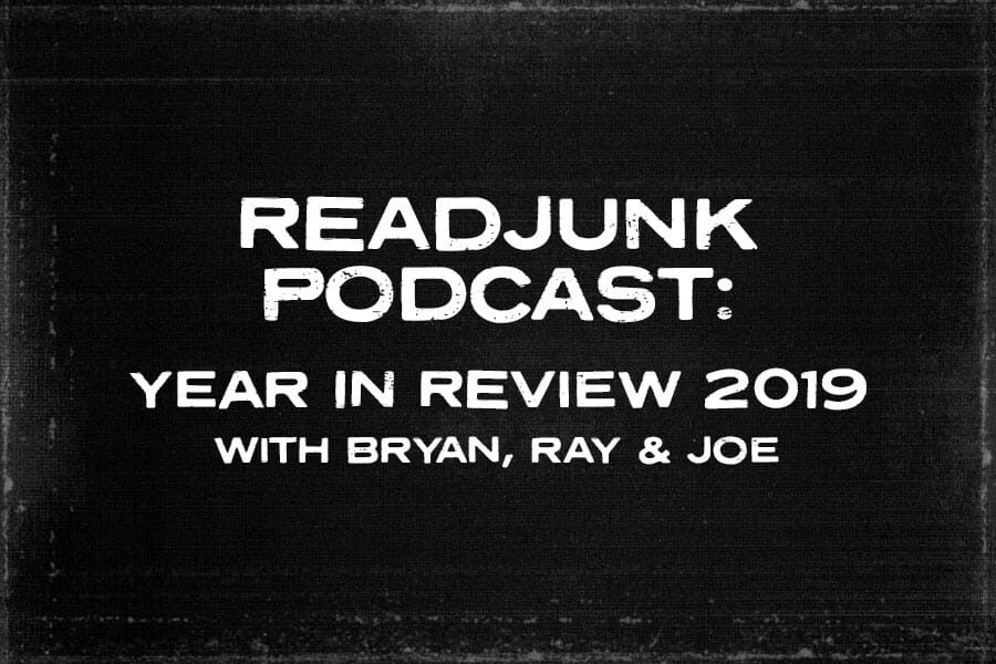 ReadJunk Podcast – Year In Review 2019 with Bryan, Ray & Joe