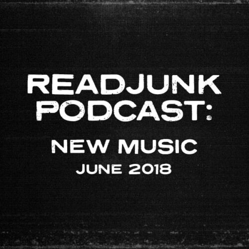ReadJunk Podcast: (New Music – June 2018)