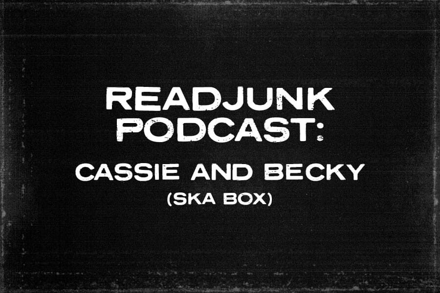 ReadJunk Podcast – Cassie and Becky (Ska Box)