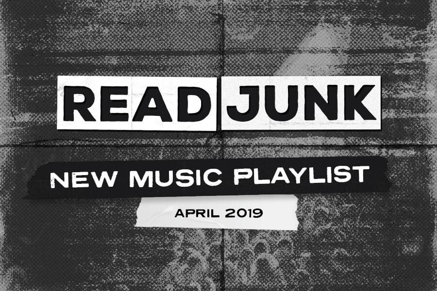 ReadJunk Podcast New Music Playlist: April 2019