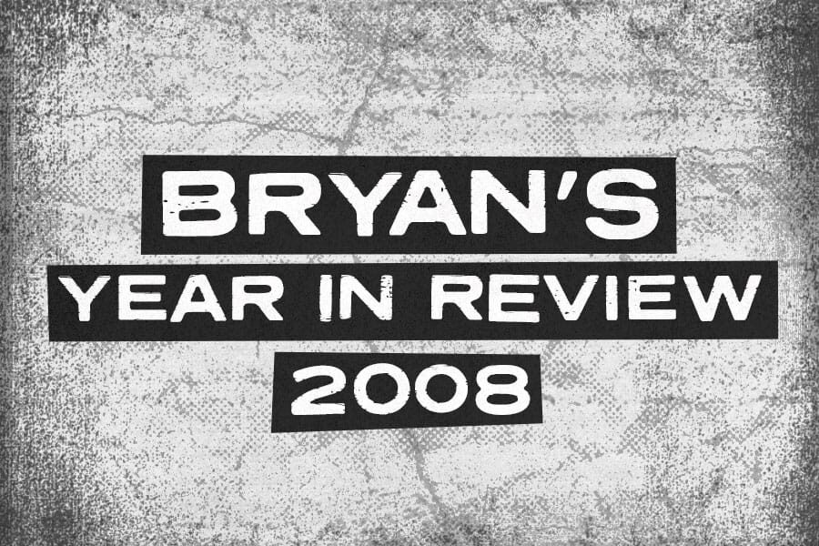 Bryan's Year In Review 2008