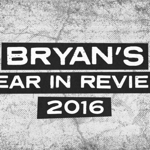 Bryan's Year In Review 2016