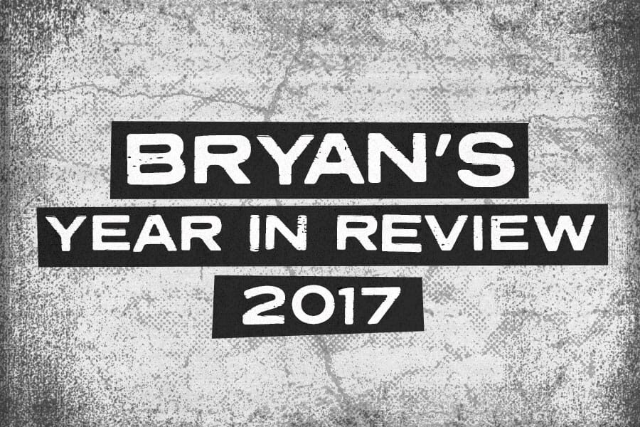Bryan's Year In Review 2017