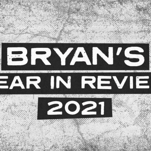 Bryan's Year In Review 2021
