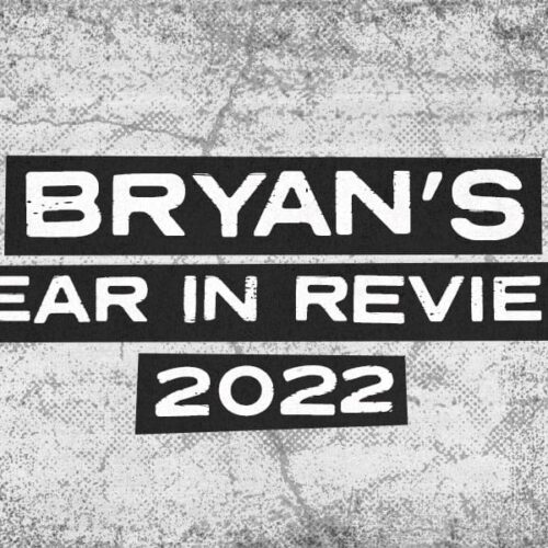 Bryan's Year in Review 2022