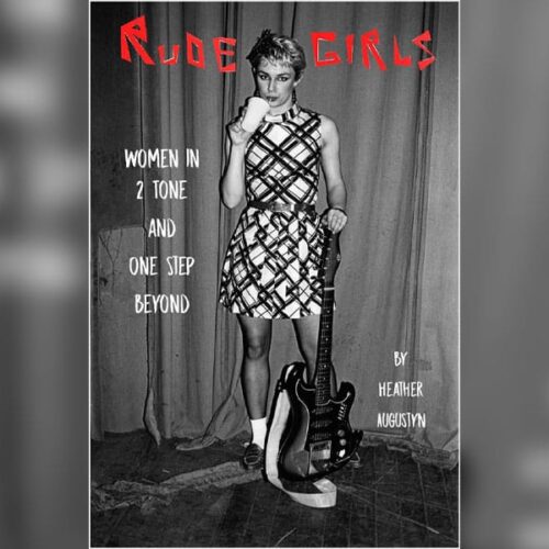 Rude Girls: Women in 2 Tone and One Step Beyond