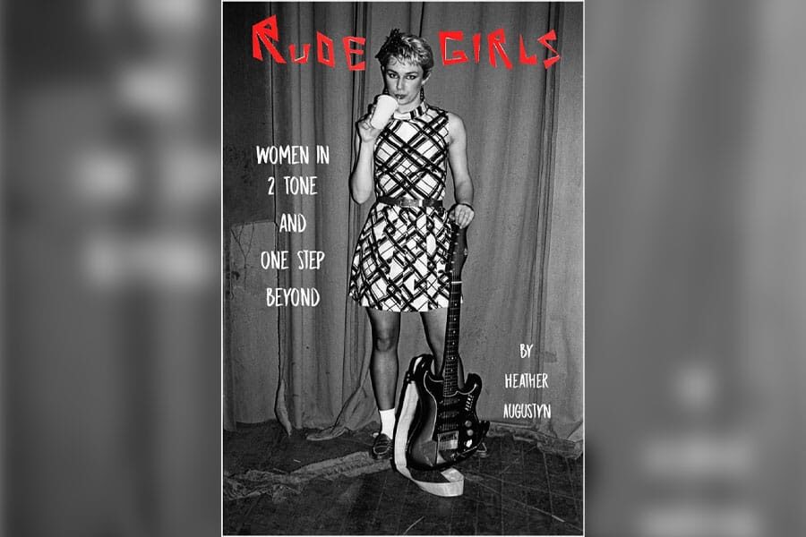 Rude Girls: Women in 2 Tone and One Step Beyond