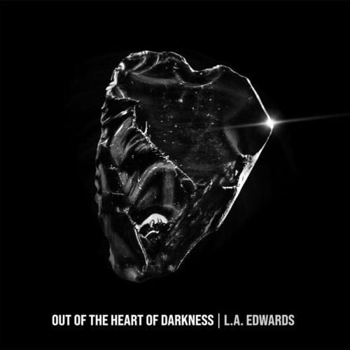 L.A. Edwards - Out of the Heart of Darkness