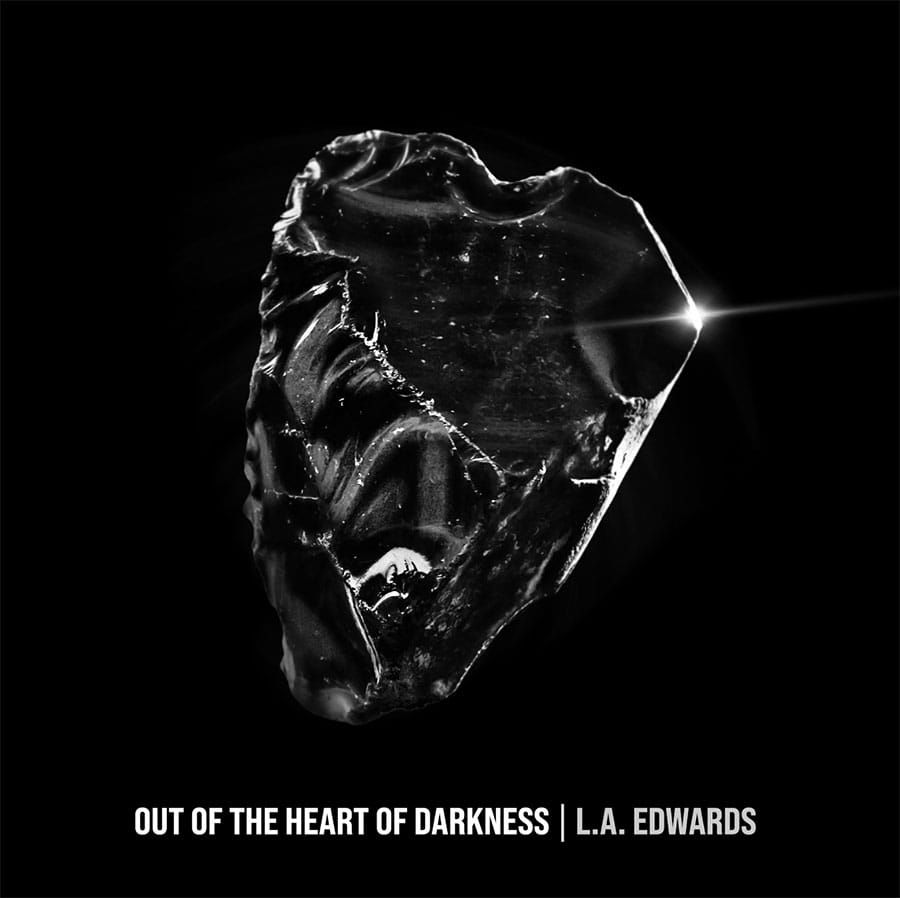 L.A. Edwards - Out of the Heart of Darkness
