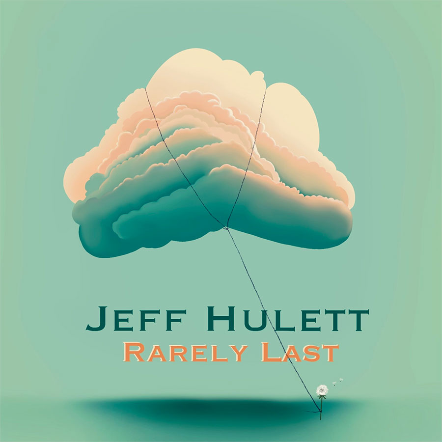 Jeff Hulett - "Rarely Last"