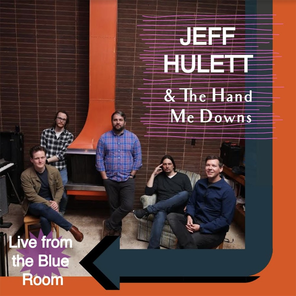 Jeff Hulett & the Hand Me Downs - "Live from the Blue Room"