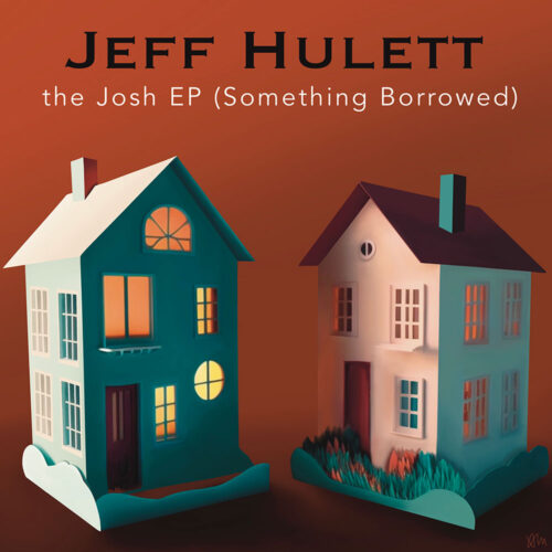 Jeff Hulett - "The Josh EP (Something Borrowed)"