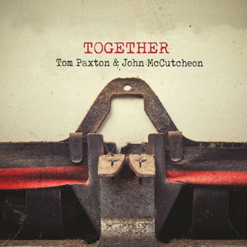 John McCutcheon & Tom Paxton - “Together”