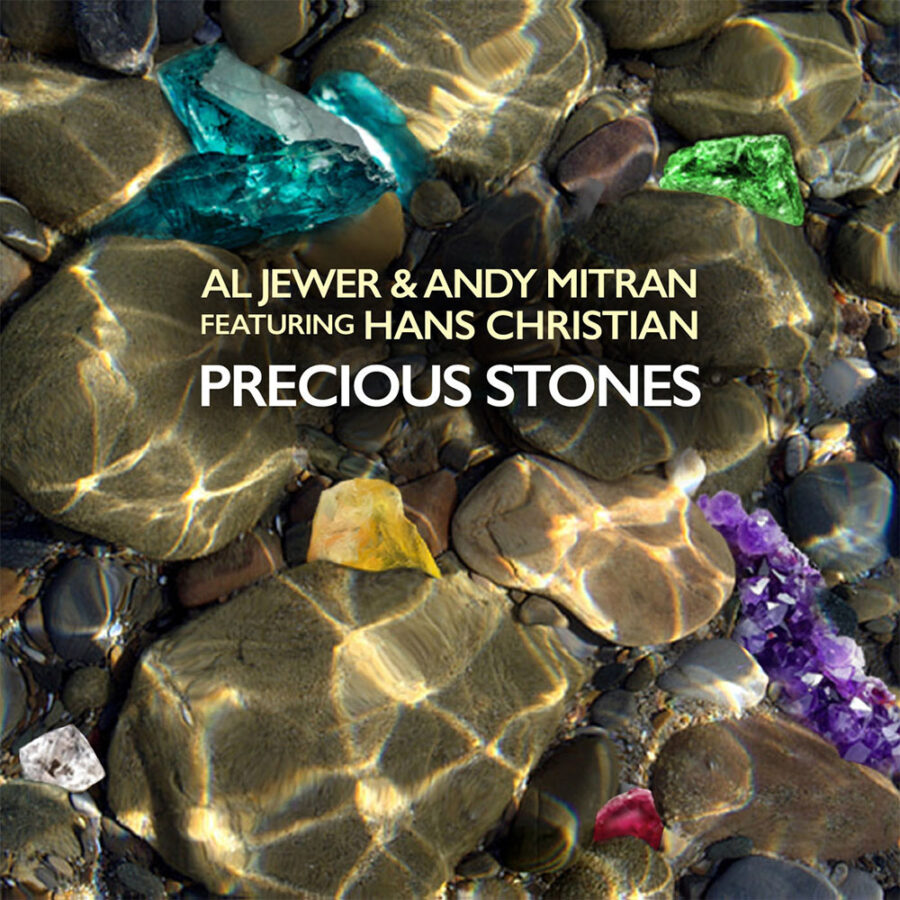 Al Jewer & Andy Mitran - featuring Hans Christian - "Precious Stones"