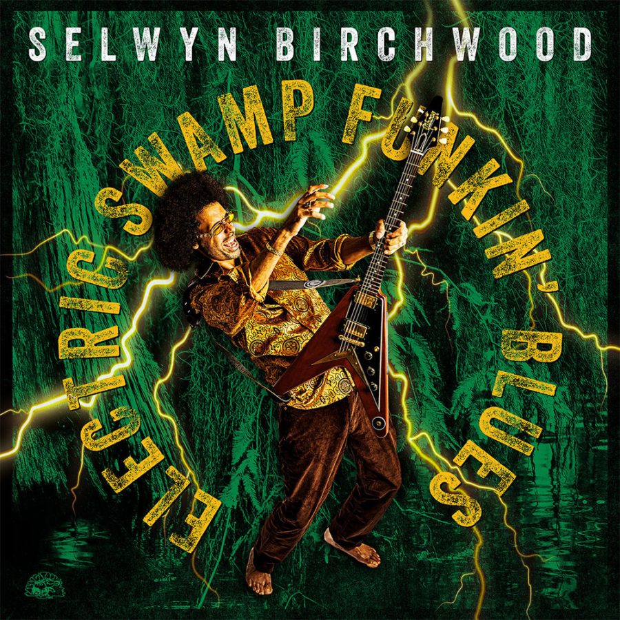 Selwyn Birchwood - "Electric Swamp Funkin’ Blues"